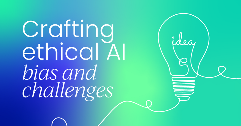 Crafting ethical AI:  Addressing bias and challenges